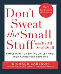 Don't Sweat the Small Stuff: Simple ways to Keep the Little Things from Overtaking Your Life: Simple Ways to Keep the Little Things from Taking Over Your Life