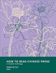 How to Read Chinese Prose: A Guided