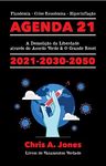 Agenda 21 Exposta!: A Demolição da Liberdade através do Acordo Verde & O Grande Reset 2021-2030-2050 Plandemia - Crise Econômica - Hiperinflação (A Elite ... Profunda Descoberta) (Portuguese Edition)