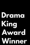 Drama King Award Winner: 110-Page Blank Lined Journal Funny Office Award Great For Coworker, Boss, Manager, Employee Gag Gift Idea