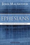 Ephesians: Our Immeasurable Blessings in Christ (MacArthur Bible Studies)