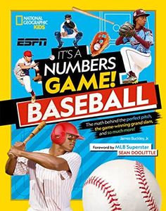 It's a Numbers Game! Baseball: The math behind the perfect pitch, the game-winning grand slam, and so much more!