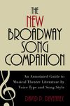 The New Broadway Song Companion: An Annotated Guide to Musical Theatre Literature by Voice Type and Song Style