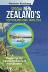 SPECIAL NEW ZEALAND’S SOUTH ISLAND TRAVEL GUIDE 2024: Exploring the Natural Wonders of New Zealand's Wild Coastline.