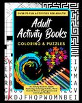 Adult Activity Books Coloring and Puzzles Over 70 Fun Activities for Adults: An Activity Book for Adults Featuring: Coloring, Sudoku, Word Search, Mazes, Cryptograms and more Logic Puzzles: 1
