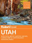 Fodor's Utah: with Zion, Bryce Canyon, Arches, Capitol Reef & Canyonlands National Parks