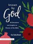 Known by God: 40 Devotions and Insights on Women of the Bible (A God Hears Her Devotional)