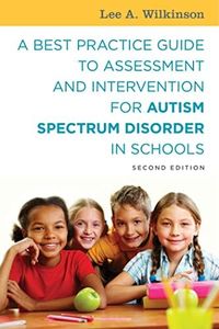 Best Practice Guide to Assessment and Intervention for Autism Spectrum D: isorder in Schools 2ed