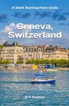 Geneva, Switzerland: Including Lausanne and the Lake Geneva Area: 5 (Starting-Point Travel Guides)