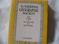 National Geographic Society: 100 Years of Adventure and Discovery