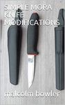 SIMPLE MORA KNIFE MODIFICATIONS