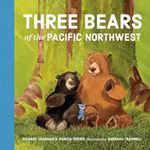 Three Bears of the Pacific Northwest (Pacific Northwest Fairy Tales)