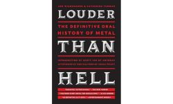 Louder Than Hell: The Definitive Oral History of Metal