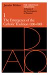 The Christian Tradition: A History of the Development of Doctrine, Volume 1: The Emergence of the Catholic Tradition (100-600) (The Christian ... of the Development of Christian Doctrine)