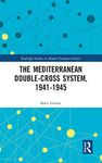 The Mediterranean Double-Cross System, 1941-1945 (Routledge Studies in Modern European History)