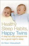 Healthy Sleep Habits, Happy Twins: A step-by-step programme for sleep-training your multiples