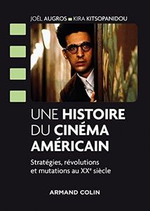 Une histoire du cinéma américain: Stratégies, révolutions et mutations au XXe siècle