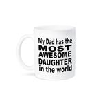 3dRose Mug_161148_2 My Dad Has The Most Awesome Daughter in The World Fatherhood Daddy Ceramic Mug, 15-Ounce