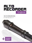 Alto Recorder Songbook - 30 Evergreens for the Alto Recorder in F: + Sounds online (Alto Recorder Songbooks 9)