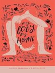 My Body, My Home: A Radical Guide to Resilience and Belonging