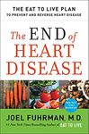 The End of Heart Disease: The Eat to Live Plan to Prevent and Reverse Heart Disease
