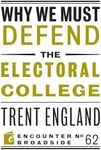 Why We Must Defend the Electoral College (Encounter Broadside)