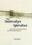 From Counterculture to Cyberculture: Stewart Brand, the Whole Earth Network, and the Rise of Digital Utopianism