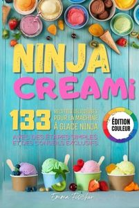 NINJA CREAMI - ÉDITION COULEUR: 133 délicieuses recettes de crème glacée, milkshake, sorbets et plus – découvrez l'art de la machine à glace Ninja avec des étapes simples et des conseils exclusifs.