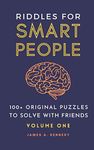 Riddles for Smart People: 100+ Original Puzzles to Solve with Friends