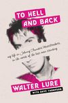 To Hell and Back: My Life in Johnny Thunders' Heartbreakers, in the Words of the Last Man Standing