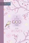 A Little God Time for Women: One Year Devotional: 365 Daily Devotions