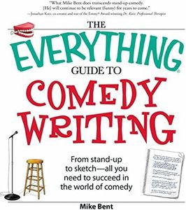 The Everything Guide to Comedy Writing: From stand-up to sketch - all you need to succeed in the world of comedy (Everything®)