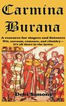 Carmina Burana: A resource for singers and listeners. Wit, sarcasm, romance, and ribaldry -- it’s all there in the lyrics. (Masterworks Explained)