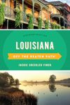 Louisiana Off the Beaten Path®: Discover Your Fun, Eleventh Edition (Off the Beaten Path Series)