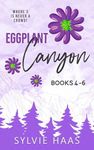 Eggplant Canyon: Books 4-6 (Sylvie Haas Bundles)