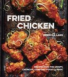 Fried Chicken: Recipes for the Crispy, Crunchy, Comfort-Food Classic [A Cookbook]