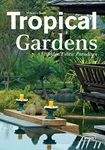 Tropical Gardens: Hidden Exotic Paradises