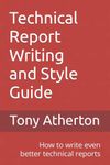 Technical Report Writing and Style Guide: How to write even better technical reports.