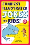Funniest Illustrated Jokes for Kids!: For Ages 5-7 (Kid Comic)