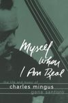 Myself When I Am Real: The Life and Music of Charles Mingus