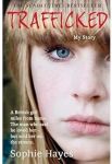 Trafficked: The Terrifying True Story of a British Girl Forced Into the Sex Trade