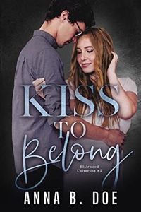 Kiss To Belong: A Best-friends-to-lovers College Romance (Blairwood University)