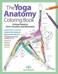 Yoga Anatomy Coloring Book: A Visual Guide to Form, Function, and Movement