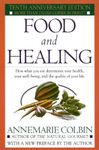 Food and Healing: How What You Eat Determines Your Health, Your Well-Being, and the Quality of Your Life