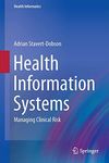 Health Information Systems: Managing Clinical Risk: 0 (Health Informatics)