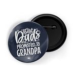 dhcrafts Pin Badges Blue Best Dad Are Promoted To Grandpa Glossy Finish Design Pack of 1 (58mm)