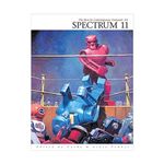 Spectrum 11: The Eleventh Annual Collection of the Best in Contemporary Fantastic Art