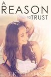 A Reason To Trust: An Inspirational Romance (A Reason To Love Book 4)