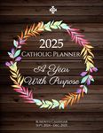 2025 Catholic Planner: A Year With Purpose: 16 Month Calendar for Women - Sept. 2024 through Dec. 2025 | Weekly Planning Pages | Dot Grid Pages