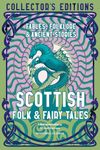 Scottish Folk & Fairy Tales: Fables, Folklore & Ancient Stories